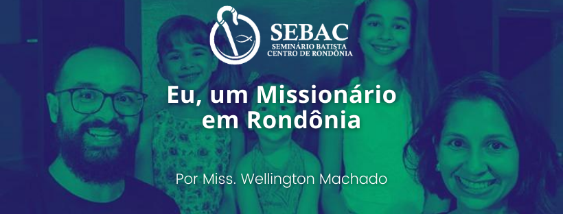 Você está visualizando atualmente Eu, um Missionário em Rondônia